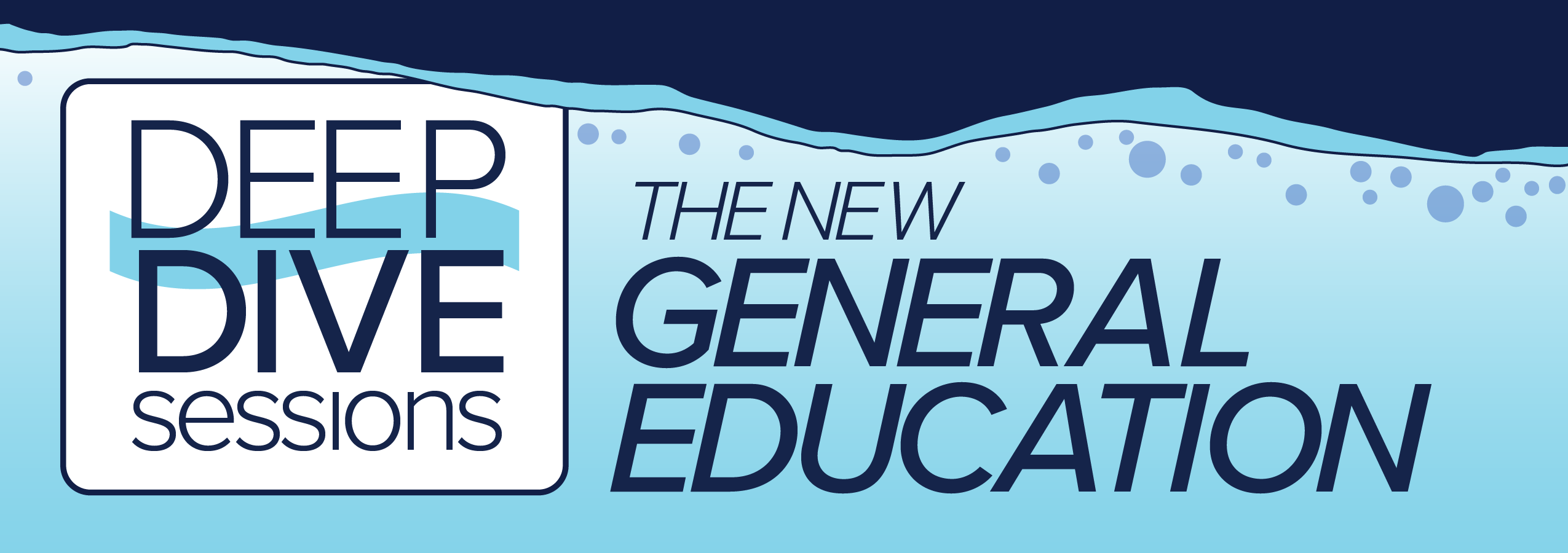 Deep Dive Sessions about the new General Education